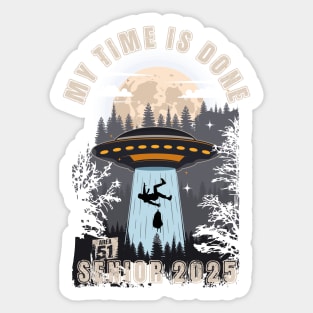 My time is done UFO funny graduation for grad Senior 2025 Sticker